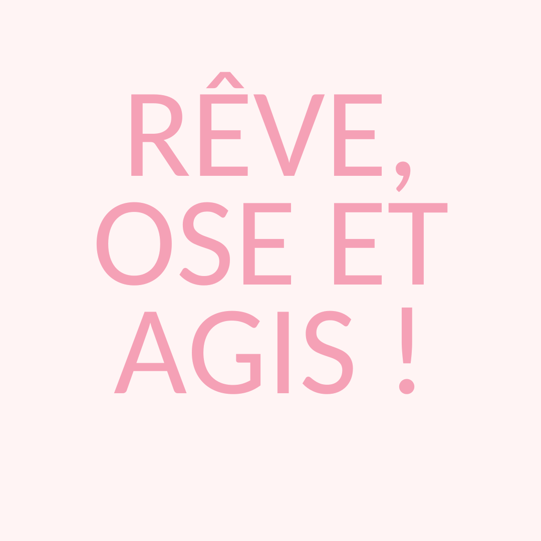 REVE OSE ET AGIS